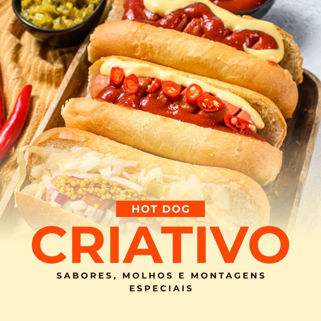 Hot Dog Criativo: Sabores, Molhos e Montagens Especiais