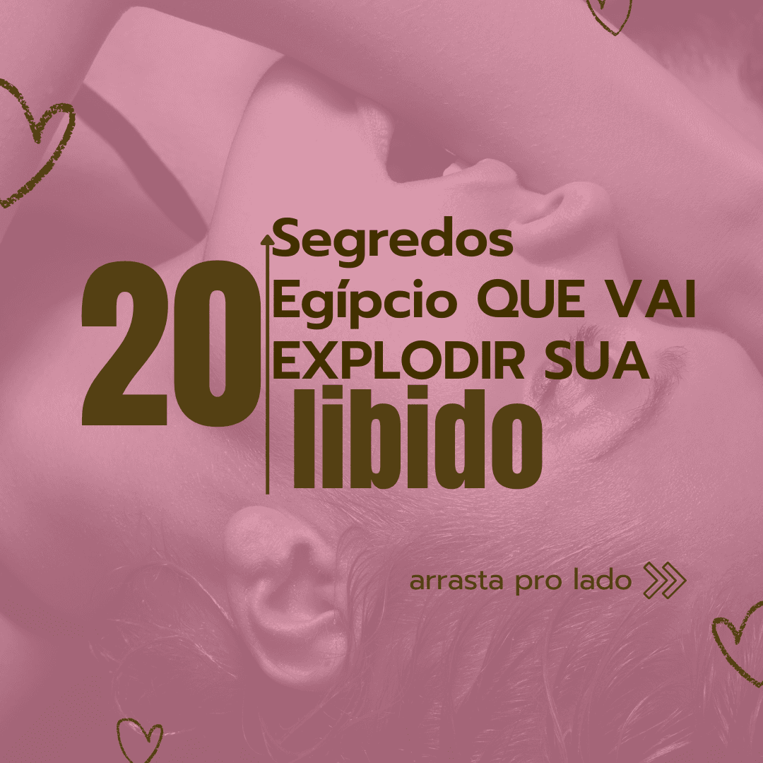 Os 20 Segredos Egípcio que vão explodir sua Libido + bonus 30 receitas infaliveis secretas
