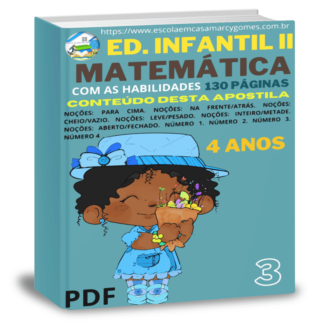 APOSTILA EDUCAÇÃO INFANTIL II (4 ANOS) MATEMÁTICA PARTE 3 COM AS HABILIDADES 130 PÁGINAS. PDF.