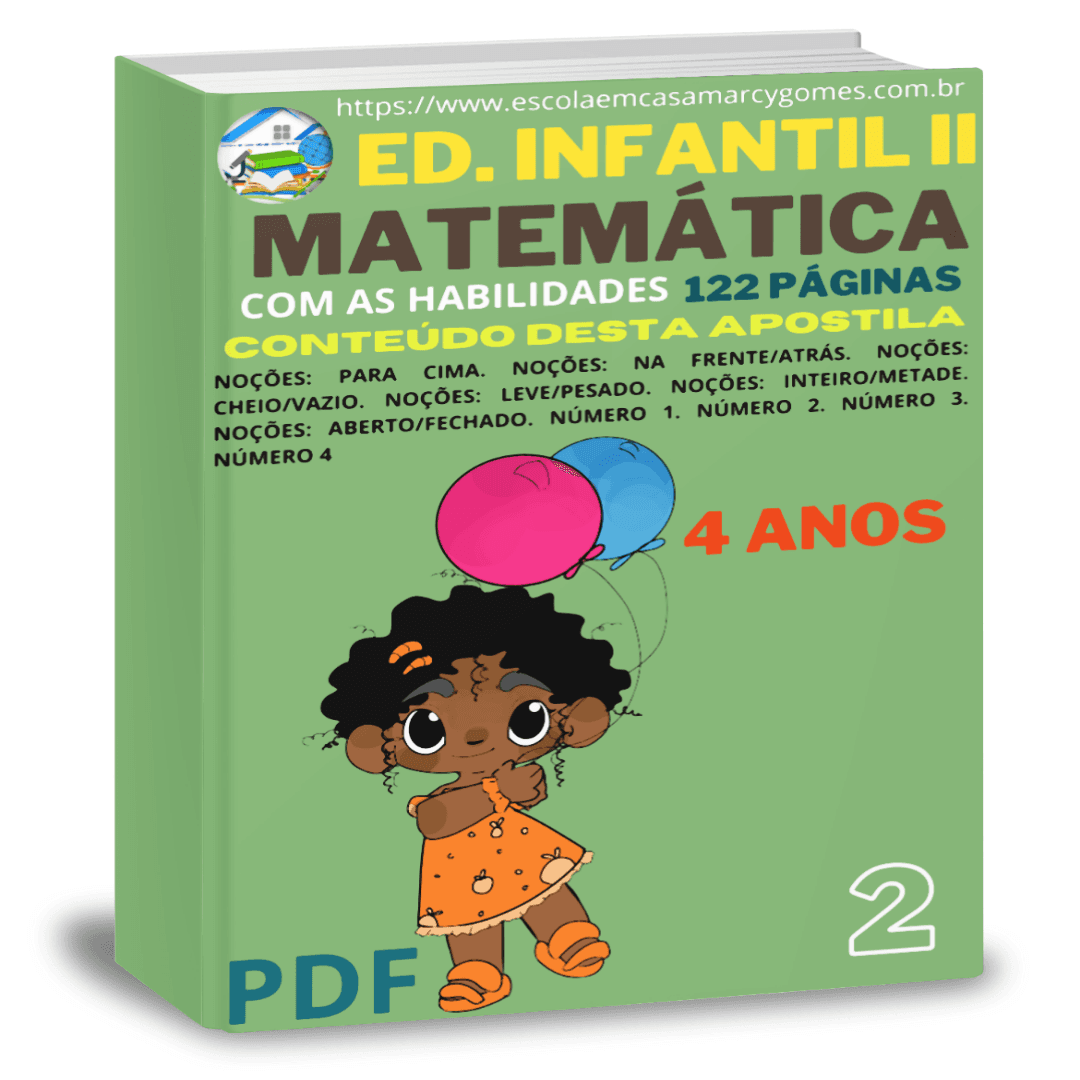 APOSTILA EDUCAÇÃO INFANTIL II (4 ANOS) MATEMÁTICA PARTE 2 COM AS HABILIDADES 122 PÁGINAS. PDF.