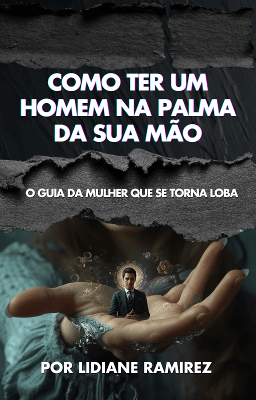 Como ter um homem na palma da sua mão