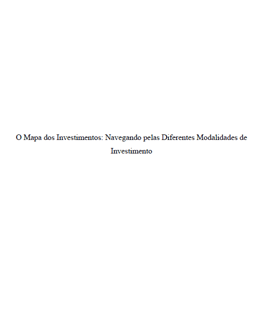 eBook - O Mapa dos Investimentos Navegando pelas Diferentes Modalidades de Investimento