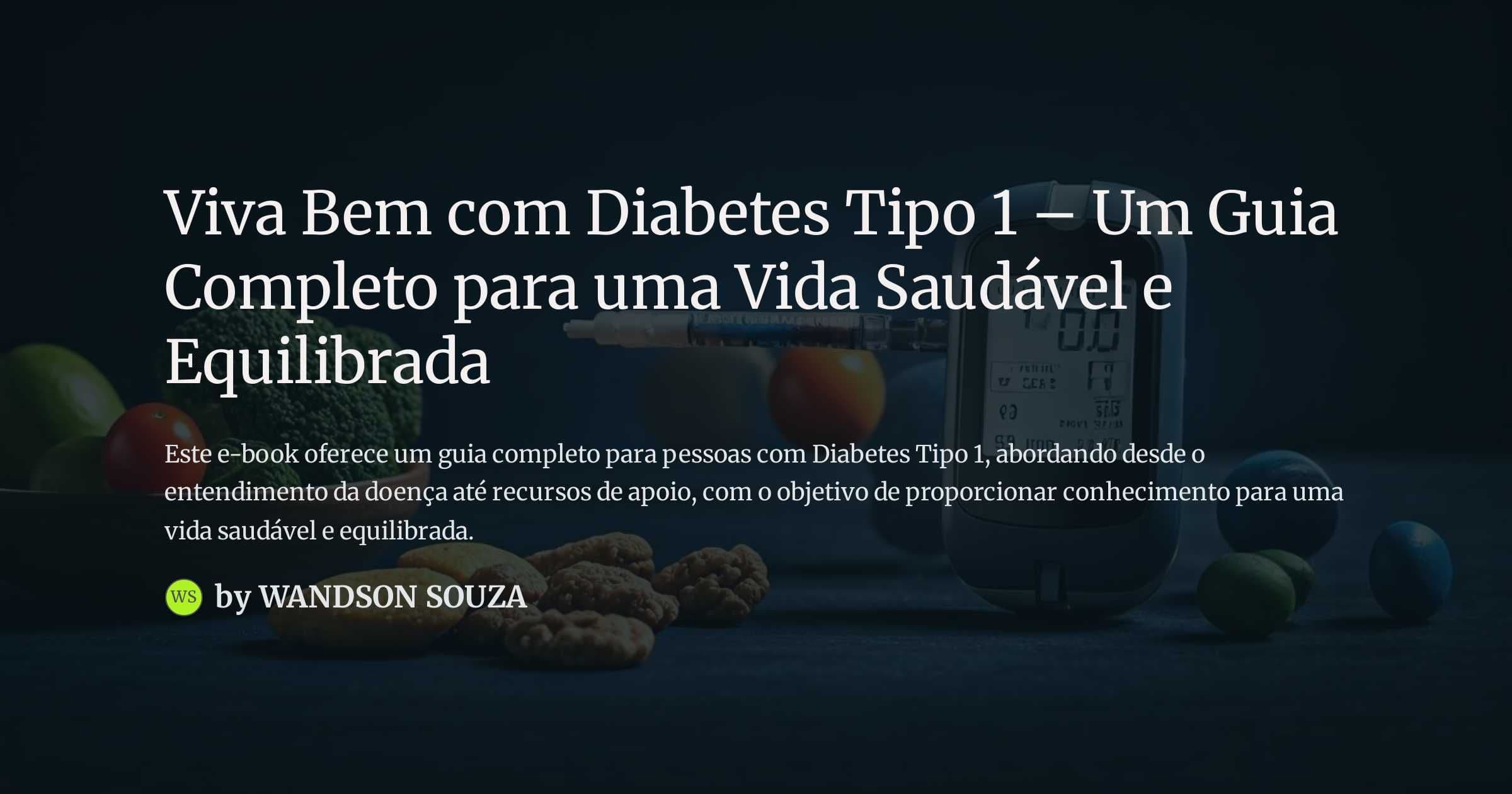 Viva Bem com Diabetes Tipo 1 – Um Guia Completo para uma Vida Saudável e Equilibrada