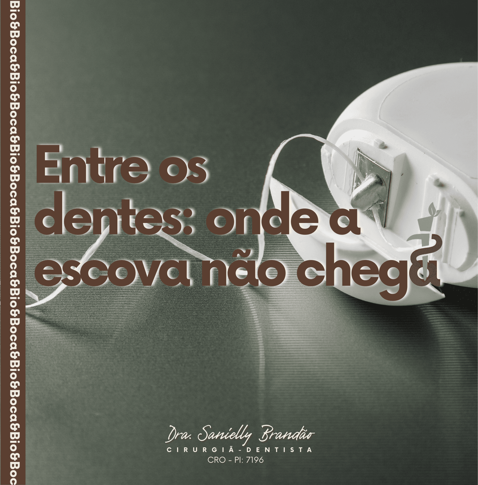 Entre os Dentes: onde a escova não chega - Bio&Boca