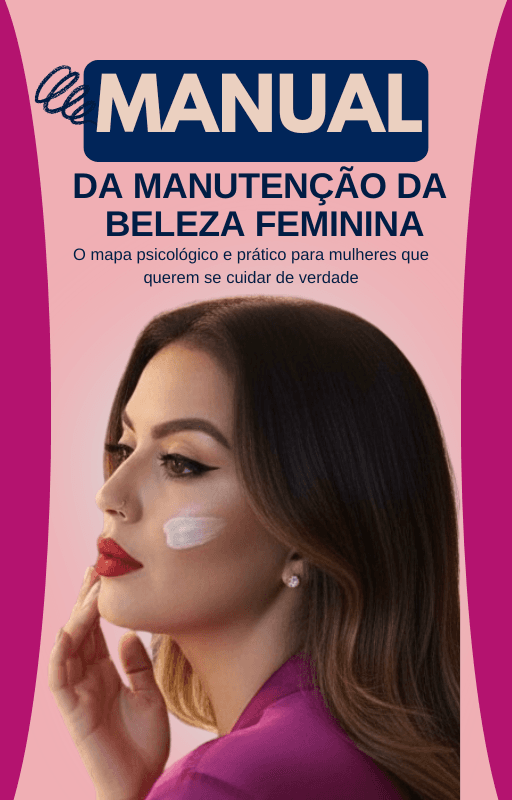 Manual da manutenção da beleza feminina