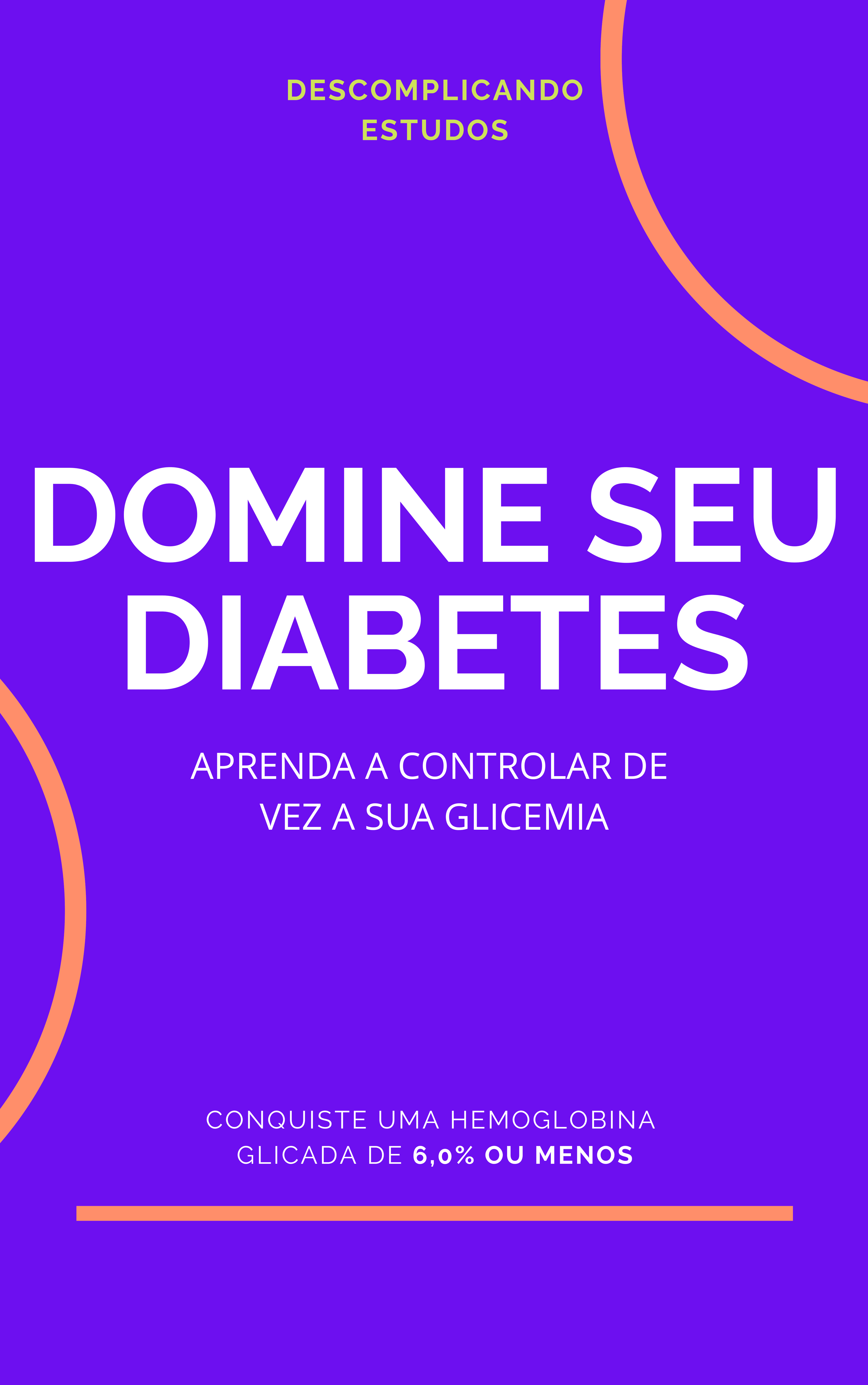 DOMINE SEU DIABETES - APRENDA DE VEZ CONTROLAR SUA GLICEMIA
