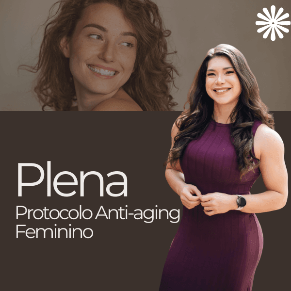 Plena: Protocolo Anti-Aging para mulheres