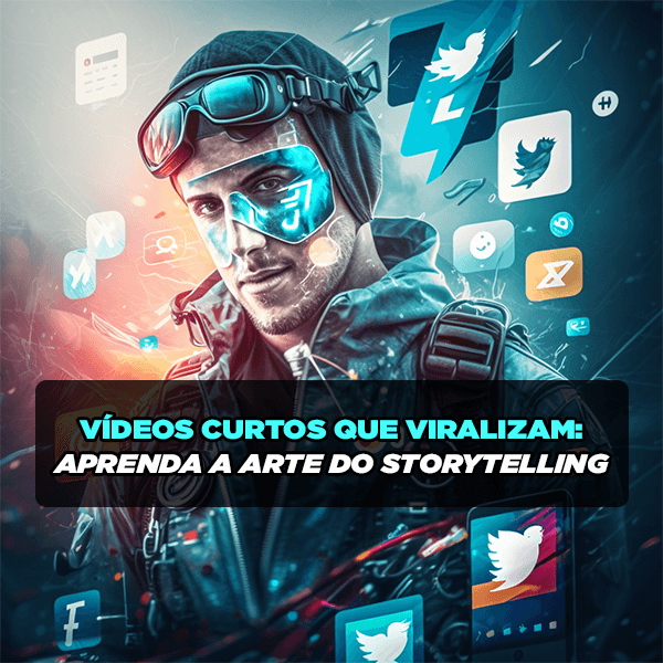 Vídeos Curtos que Viralizam: Aprenda a Arte do Storytelling