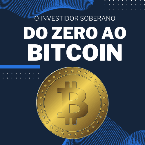 O Investidor Soberano - Do Zero ao Bitcoin.